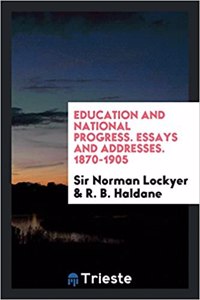 Education and National Progress. Essays and Addresses. 1870-1905
