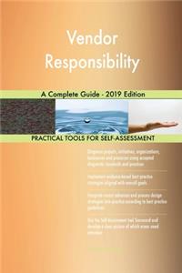 Vendor Responsibility A Complete Guide - 2019 Edition