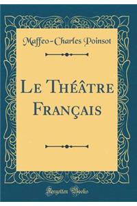 Le ThÃ©Ã¢tre FranÃ§ais (Classic Reprint)