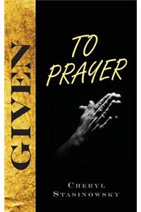 Given to Prayer