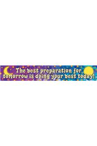 The Best Preparation for Tomorrow Is Doing Your Best Today Banner