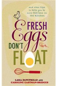 Fresh Eggs Don't Float