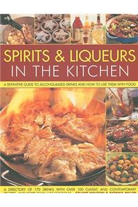 Spirits & Liqueurs in the Kitchen: A Practical Kitchen Handbook
