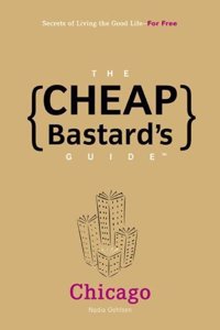 The Cheap Bastard's Guide to Chicago