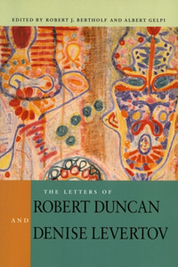 Letters of Robert Duncan and Denise Levertov