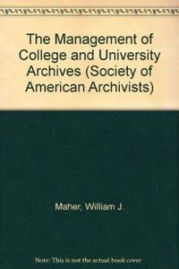 The Management of College and University Archives