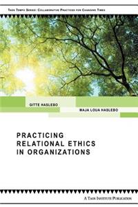 Practicing Relational Ethics in Organizations