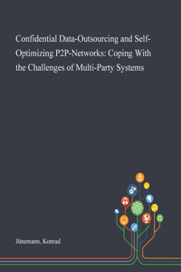 Confidential Data-Outsourcing and Self-Optimizing P2P-Networks