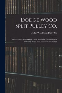 Dodge Wood Split Pulley Co. [microform]