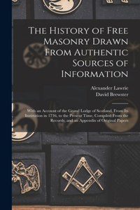 History of Free Masonry Drawn From Authentic Sources of Information