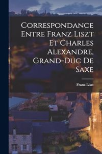 Correspondance entre Franz Liszt et Charles Alexandre, grand-duc de Saxe
