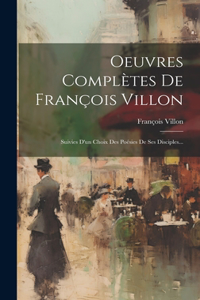 Oeuvres Complètes De François Villon