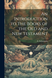 Introduction to The Books of the Old and new Testament