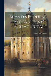 Brand's Popular Antiquities Of Great Britain