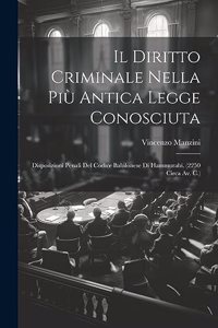 Diritto Criminale Nella Più Antica Legge Conosciuta: Disposizioni Penali Del Codice Babilonese Di Hammurabi. (2250 Circa Av. C.)