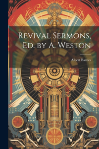 Revival Sermons, Ed. by A. Weston