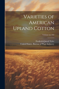 Varieties of American Upland Cotton; Volume no.163