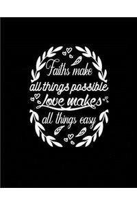 Faith make all things possible Love Makes All Things Easy