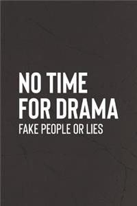 No Time For Drama, Fake People Or Lies