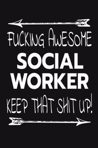 Fucking Awesome Social Worker - Keep That Shit Up!