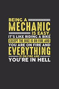Being a Mechanic is Easy. It's like riding a bike Except the bike is on fire and you are on fire and everything is on fire and you're in hell