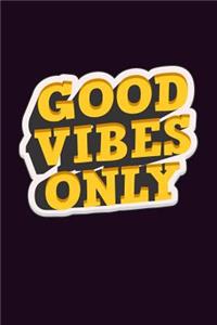 Good Vibes Only