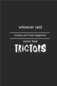 Whoever said money can't buy happiness never had tractors