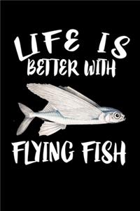 Life Is Better With Flying Fish