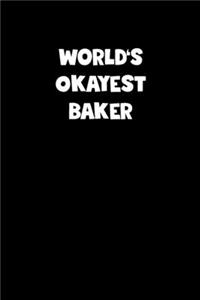 Baker Diary - Baker Journal - World's Okayest Baker Notebook - Funny Gift for Baker