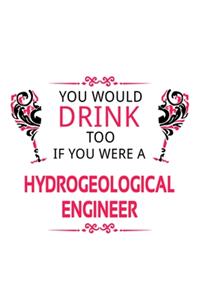 You Would Drink Too If You Were A Hydrogeological Engineer