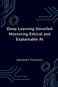 Deep Learning Unveiled