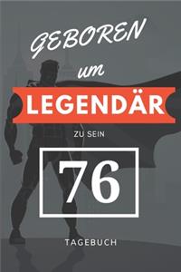 Geboren um LEGENDÄR zu sein 76 TAGEBUCH