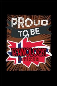 Proud to be technologist citizen