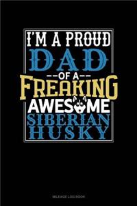 I Am a Proud Dad of a Freaking Awesome Siberian Husky