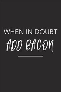 When in Doubt Add Bacon