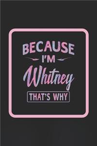 Because I'm Whitney That's Why