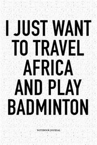 I Just Want to Travel Africa and Play Badminton