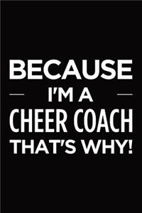 Because I'm a Cheer Coach That's Why