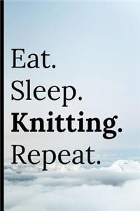 Eat Sleep Knitting Repeat