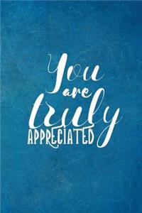 You are Truly Appreciated