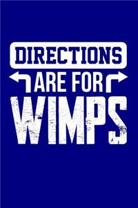 Directions are for Wimps