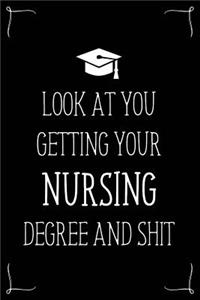 Look At You Getting Your Nursing Degree And Shit