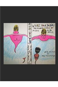Whoz Your Daddy; The Misadventures of Mike and Spike