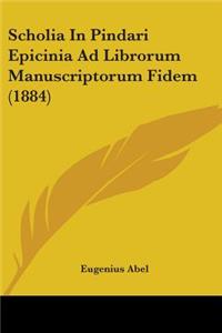 Scholia In Pindari Epicinia Ad Librorum Manuscriptorum Fidem (1884)