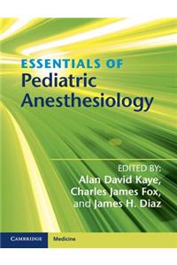 Essentials of Pediatric Anesthesiology