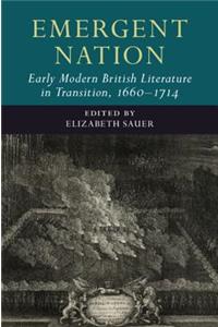 Emergent Nation: Early Modern British Literature in Transition, 1660-1714: Volume 3
