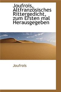 Joufrois, Altfranzosisches Rittergedicht, Zum Ersten Mal Herausgegeben