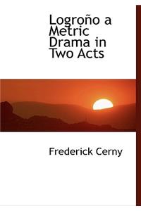 Logro O a Metric Drama in Two Acts