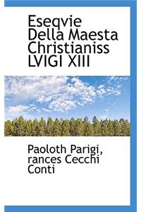 Eseqvie Della Maesta Christianiss Lvigi XIII