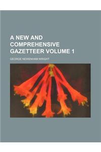 A New and Comprehensive Gazetteer Volume 1